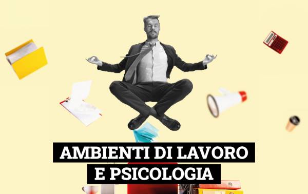 AMBIENTI DI LAVORO E PSICOLOGIA